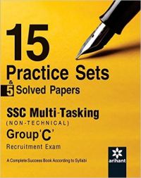 Arihant 15 Practice Sets and 5 Solved Papers SSC Multi tasking (Non Technical) Group 'C' Recruitment Exam